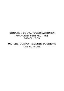 Situation de l automédication en France et perspectives d évolution : marché, comportements, positions des acteurs