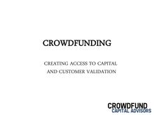 Crowdfunding - CREATING ACCESS TO CAPITAL AND CUSTOMER VALIDATION