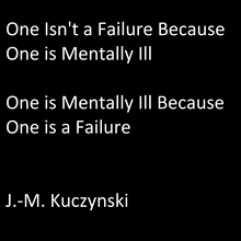 One Isn t a Failure because One is Mental Ill: One is Mentally Ill because One is a Failure