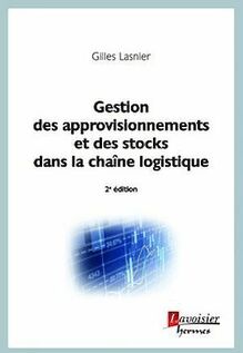 Gestion des approvisionnements et des stocks dans la chaîne logistique (2° Éd.)