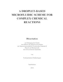 A droplet-based microfluidic scheme for complex chemical reactions [Elektronische Ressource] / von Venkatachalam Chokkalingam