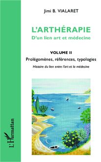 L arthérapie d un lien art et médecine (Volume 2)