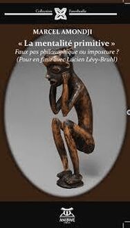 « La mentalité primitive » - Faux pas philosophique ou imposture ?