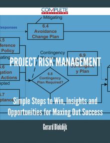 Project Risk Management - Simple Steps to Win, Insights and Opportunities for Maxing Out Success
