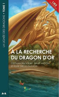 À la recherche du dragon d or : La lignée des dragons - Tome 1