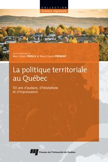 La politique territoriale au Québec : 50 ans d audace, d hésitations et d impuissance