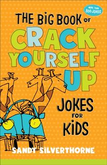 Big Book of Crack Yourself Up Jokes for Kids