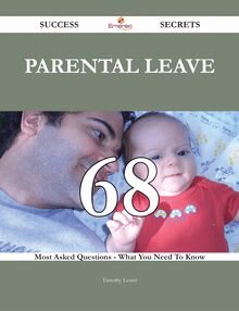 Parental leave 68 Success Secrets - 68 Most Asked Questions On Parental leave - What You Need To Know