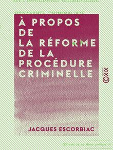 À propos de la réforme de la procédure criminelle - Bonaparte criminaliste