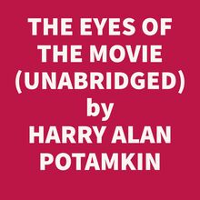 The Eyes Of The Movie (Unabridged)