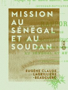 Mission au Sénégal et au Soudan - Voyage de M. André Lebon, ministre des Colonies (octobre-novembre 1897)