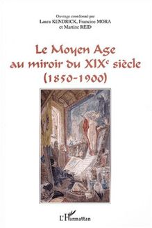 Le Moyen Age au miroir du XIXe siècle
