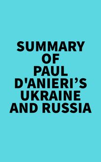 Summary of Paul D Anieri s Ukraine and Russia