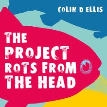 The Project Rots From The Head