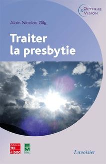Traiter la presbytie (Coll. Optique et vision)