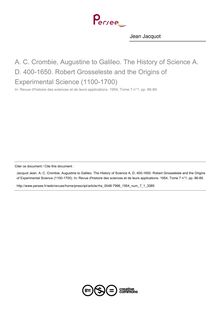 A. C. Crombie, Augustine to Galileo. The History of Science A. D. 400-1650. Robert Grosseleste and the Origins of Experimental Science (1100-1700)  ; n°1 ; vol.7, pg 86-89