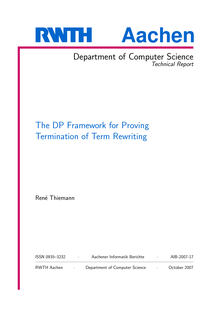 The DP framework for proving termination of term rewriting [Elektronische Ressource] / vorgelegt von René Thiemann. [RWTH Aachen, Department of Computer Science]