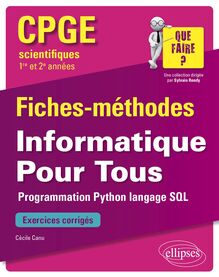 Informatique Pour Tous - Programmation Python, langage SQL - CPGE scientifiques (1re et 2e années) - Fiches-méthodes et exercices corrigés