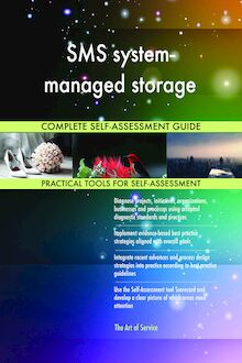 SMS system-managed storage Complete Self-Assessment Guide