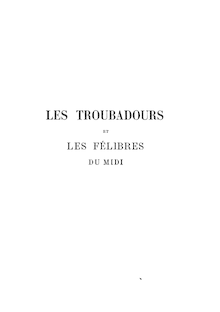 Les troubadours et les félibres du midi / par Jules Arnoux,...