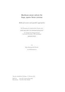 Hardware-aware solvers for large, sparse linear systems [Elektronische Ressource] : multi-precision and parallel approaches / von Björn Henning Karl Rocker