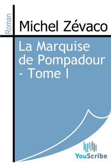 La Marquise de Pompadour - Tome I