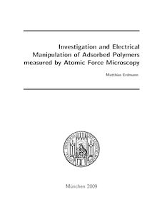Investigation and electrical manipulation of adsorbed polymers measured by atomic force microscopy [Elektronische Ressource] / vorgelegt von Matthias Erdmann