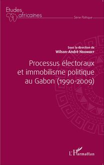 Processus électoraux et immobilisme politique au Gabon (1990-2009)