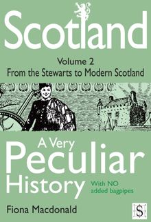 Scotland, A Very Peculiar History - Volume 2