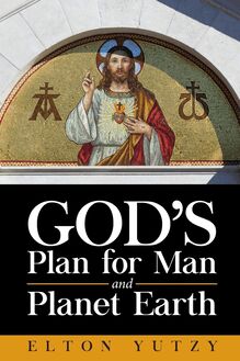 God s Plan for Man and Planet Earth