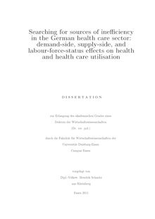 Searching for sources of inefficiency in the German health care sector: demand-side, supply-side, and labour-force- status effects on health and health care utilisation [Elektronische Ressource] / vorgelegt von Hendrik Schmitz