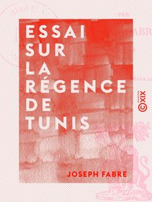Essai sur la régence de Tunis