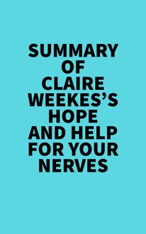 Summary of Claire Weekes s Hope And Help For Your Nerves