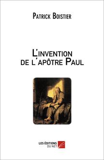 L invention de l apôtre Paul