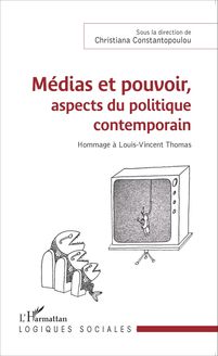 Médias et pouvoir, aspects du politique contemporain