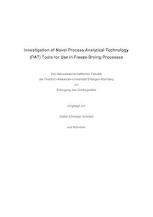 Investigation of novel process analytical technology (PAT) tools for use in freeze-drying processes [Elektronische Ressource] / vorgelegt von Stefan Christian Schneid