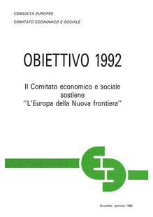 OBIETTIVO 1992. Il Comitato economico e sociale sostiene L Europa della Nuova frontiera