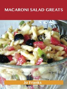 Macaroni Salad Greats: Delicious Macaroni Salad Recipes, The Top 49 Macaroni Salad Recipes
