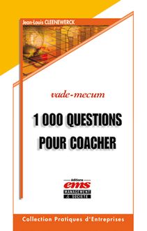 1000 Questions pour coacher et avoir du leadership sur vos collaborateurs, équipes, associés, clients et tous ceux que vous souhaitez aider...