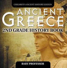 Ancient Greece: 2nd Grade History Book | Children s Ancient History Edition