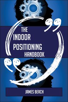 The Indoor Positioning Handbook - Everything You Need To Know About Indoor Positioning