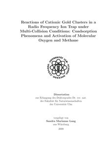 Reactions of cationic gold clusters in a radio frequency ion trap under multi-collision conditions [Elektronische Ressource] : coadsorption phenomena and activation of molecular oxygen and methane / vorgelegt von Sandra Marianne Lang