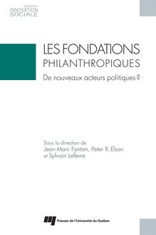Les Fondations philanthropiques : de nouveaux acteurs politiques?