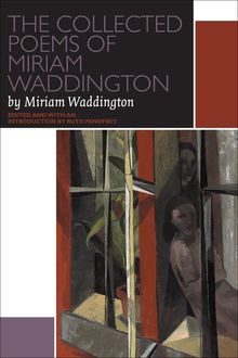 The Collected Poems of Miriam Waddington : A Critical Edition