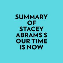 Summary of Stacey Abrams s Our Time Is Now