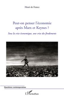 Peut-on penser l économie après Marx et Keynes ?