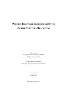Precise temporal processing in the gerbil auditory brainstem [Elektronische Ressource] / vorgelegt von Antje Brand