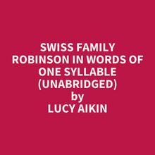 Swiss Family Robinson in Words of One Syllable (Unabridged)