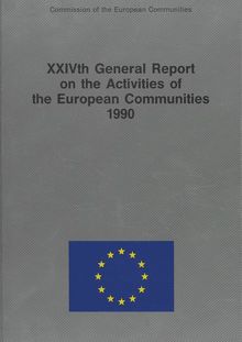 XXIVth General Report on the Activities of the European Communities 1990