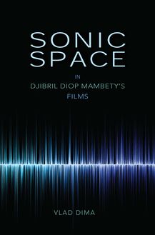 Sonic Space in Djibril Diop Mambety s Films